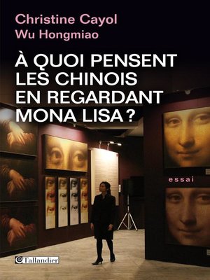 cover image of A quoi pensent les Chinois en regardant Mona Lisa?
